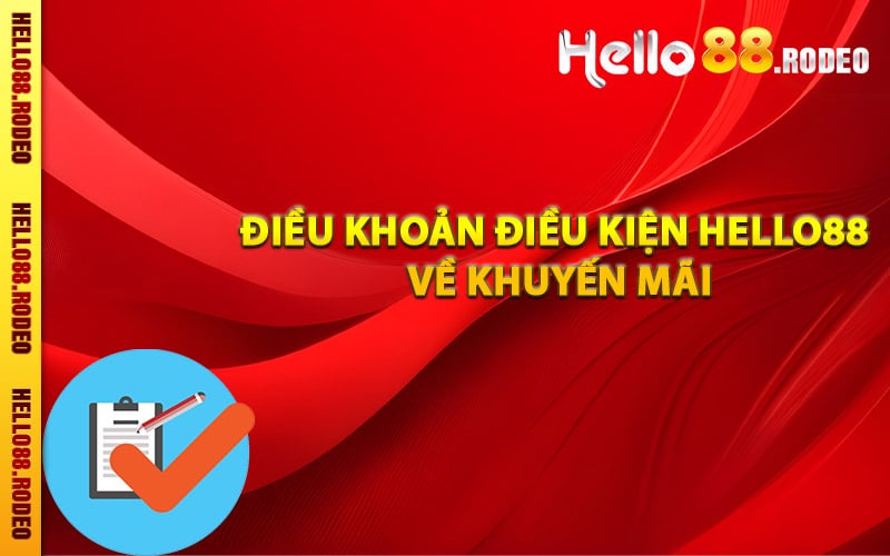 Điều khoản điều kiện Hello88 về khuyến mãi