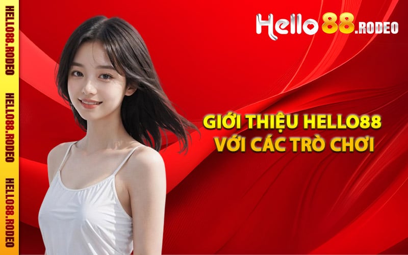 Giới thiệu Hello88 với các trò chơi cá cược thú vị