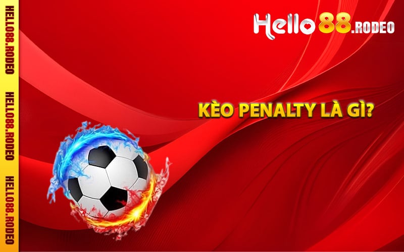 Khái niệm về kèo Penalty là gì?