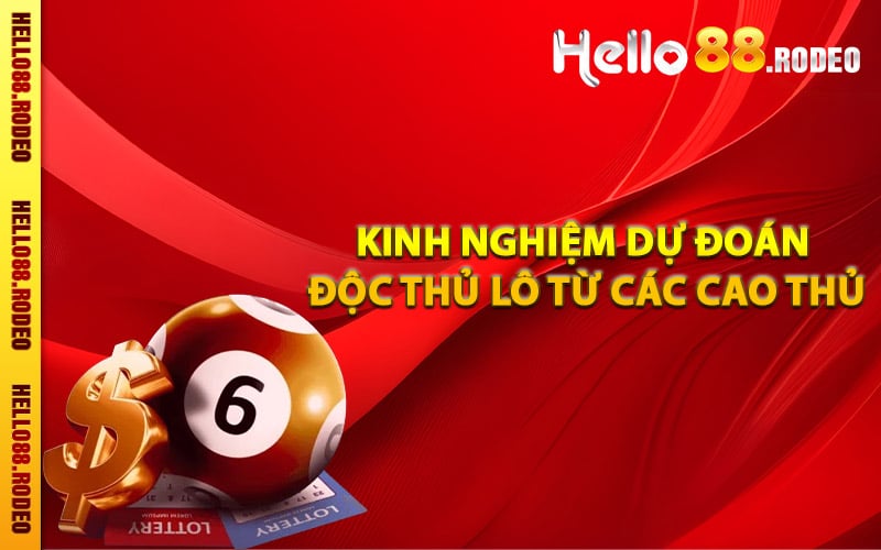 Kinh nghiệm dự đoán độc thủ lô từ các cao thủ