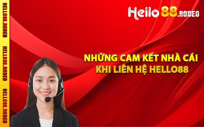 Những cam kết của nhà cái khi liên hệ Hello88