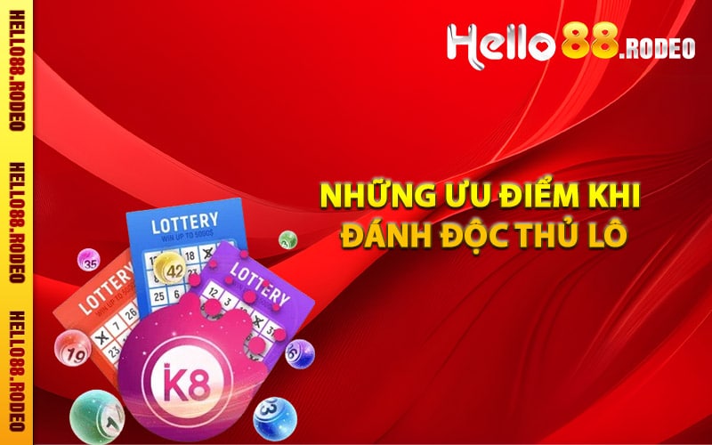 Những ưu điểm khi đánh độc thủ lô