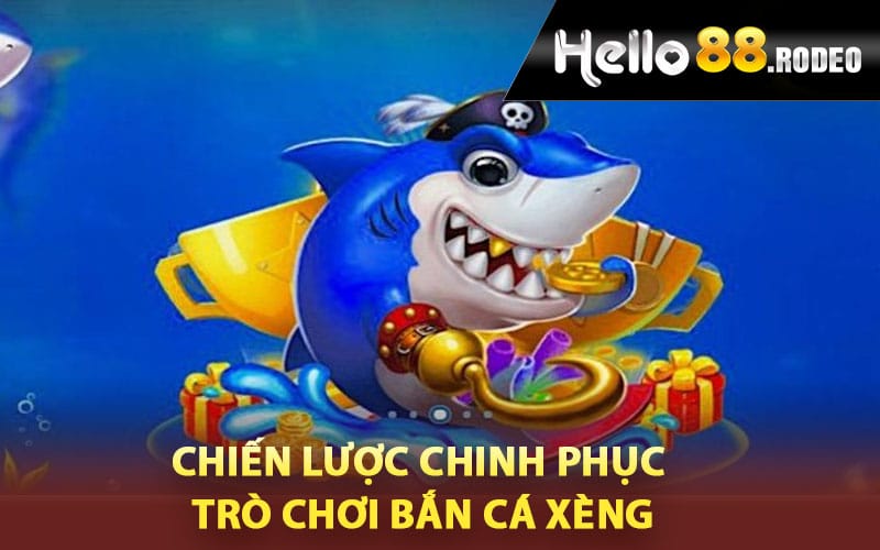 Chiến lược chinh phục trò chơi bắn cá xèng